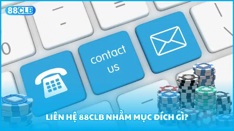 Liên hệ 88CLB nhằm mục đích gì?