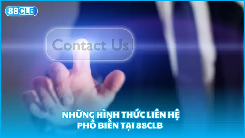 Những hình thức liên hệ phổ biến tại 88CLB  