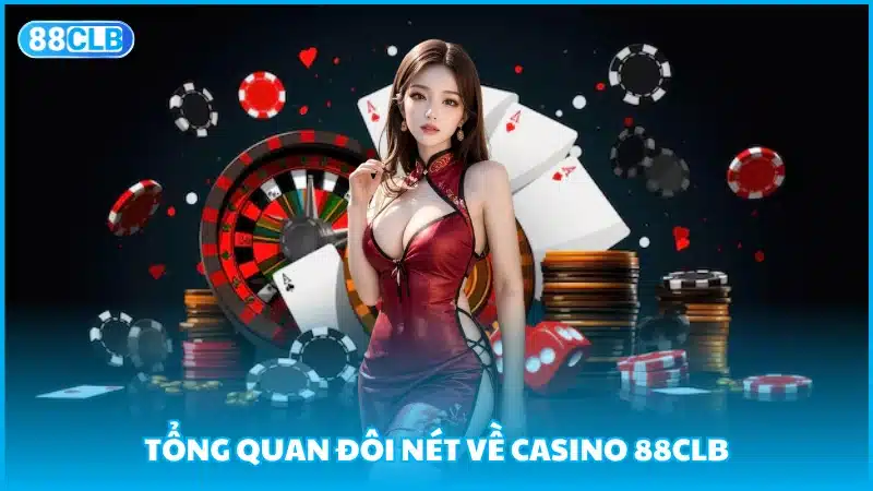 Tổng quan đôi nét về Casino 88clb