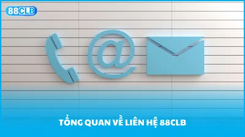 Tổng quan về liên hệ 88CLB